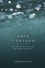 Love Is Oxygen - Book