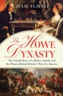 The Howe Dynasty : The Untold Story of a Military Family and the Women Behind Britain's Wars for America - Book