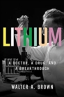 Lithium : A Doctor, a Drug, and a Breakthrough - Book
