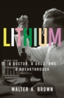 Lithium : A Doctor, a Drug, and a Breakthrough - eBook