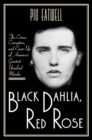 Black Dahlia, Red Rose - The Crime, Corruption, and Cover-Up of America`s Greatest Unsolved Murder - Book