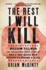 The Rest I Will Kill : William Tillman and the Unforgettable Story of How a Free Black Man Refused to Become a Slave - Book