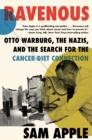 Ravenous : Otto Warburg, the Nazis, and the Search for the Cancer-Diet Connection - eBook