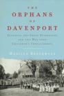 The Orphans of Davenport : Eugenics, the Great Depression, and the War over Children's Intelligence - Book
