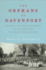 The Orphans of Davenport : Eugenics, the Great Depression, and the War over Children's Intelligence - eBook