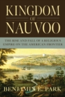 Kingdom of Nauvoo : The Rise and Fall of a Religious Empire on the American Frontier - eBook