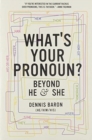 What's Your Pronoun? : Beyond He and She - Book