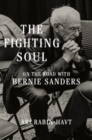 The Fighting Soul : On the Road with Bernie Sanders - Book