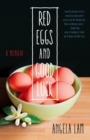 Red Eggs and Good Luck : A Chinese-American Memoir about Faith, Family, and Forgiveness - Book