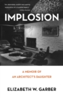 Implosion : Memoir of an Architect's Daughter - Book