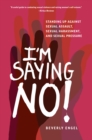 I'm Saying No! : Standing Up Against Sexual Assault, Sexual Harassment, and Sexual Pressure - Book