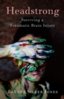 Headstrong : Surviving a Traumatic Brain Injury - Book
