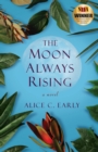 The Moon AlwaysRising : A Novel - Book