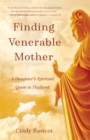 Finding VenerableMother : A Daughter's Spiritual Quest to Thailand - Book