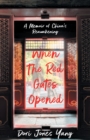 When The Red Gates Opened : A Memoir of China's Reawakening - Book