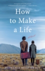 How to Make a Life : A Novel - Book
