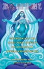 Singing with the Sirens : Overcoming the Long-Term Effects of Childhood Sexual Exploitation - Book