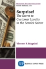 Surprise! : The Secret to Customer Loyalty in the Service Sector - Book