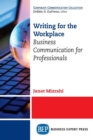 Writing for the Workplace : Business Communication for Professionals - Book