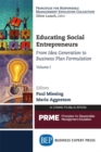 Educating Social Entrepreneurs, Volume I : From Idea Generation to Business Plan Formulation - Book