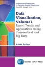 Data Visualization, Volume I : Recent Trends and Applications Using Conventional and Big Data - Book