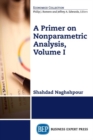 A Primer on Nonparametric Analysis, Volume I - Book