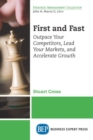 First and Fast : Outpace Your Competitors, Lead Your Markets, and Accelerate Growth - Book