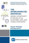 The Interconnected Individual : Seizing Opportunity in the Era of AI, Platforms, Apps, and Global Exchanges - Book