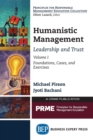 Humanistic Management : Leadership and Trust, Volume 1: Foundations, Cases, and Exercises - Book