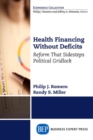 Health Financing Without Deficits : Reform That Sidesteps Political Gridlock - Book