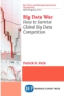 Big Data War : How to Survive Global Big Data Competition - Book