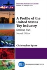 A Profile of the United States Toy Industry : Serious Fun - Book