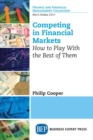 Competing in Financial Markets : How to Play With the Best of Them - Book