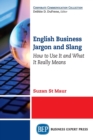English Business Jargon and Slang : How to Use It and What It Really Means - Book