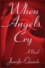 When Angels Cry : A Novel - Book