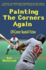 Painting the Corners Again : Off-Center Baseball Fiction - eBook