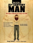How To Be a 21st Century Man : The Man's Manual for Daily Survival - eBook