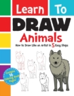 Learn to Draw Animals : How to Draw Like an Artist in 5 Easy Steps - Book