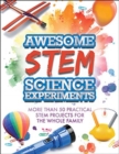 Awesome STEM Science Experiments : More Than 50 Practical STEM Projects for the Whole Family - Book