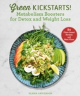 Green Kickstarts! : Metabolism Boosters for Detox and Weight Loss - eBook