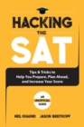 Hacking the SAT : Tips and Tricks to Help You Prepare, Plan Ahead, and Increase Your Score - eBook