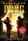Hacks for PUBG Players : An Unofficial Gamer's Guide - Book