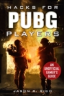 Hacks for PUBG Players : An Unofficial Gamer's Guide - eBook