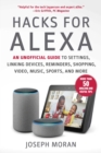 Hacks for Alexa : An Unofficial Guide to Settings, Linking Devices, Reminders, Shopping, Video, Music, Sports, and More - eBook