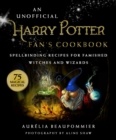 An Unofficial Harry Potter Fan's Cookbook : Spellbinding Recipes for Famished Witches and Wizards - Book