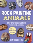 Rock Painting Animals : Step-by-Step Instructions, Techniques, and Ideas-20 Projects for Everyone! - Book