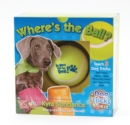 Where's the Ball, A Dog Tricks Kit : Engage, Challenge, and Bond with Your Dog - Book