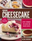 Making Artisan Cheesecake : Expert Techniques for Classic and Creative Recipes - Book