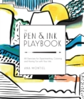 The Pen & Ink Playbook : 44 Exercises to Sketch, Dip, and Drizzle with Ballpoint, Dip Pens & Ink - Book