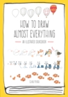How to Draw Almost Everything : An Illustrated Sourcebook - Book